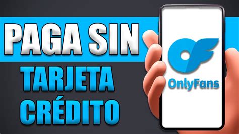 como pagar onlyfans sin tarjeta|Como Usar Onlyfans Sin Tarjeta De Credito